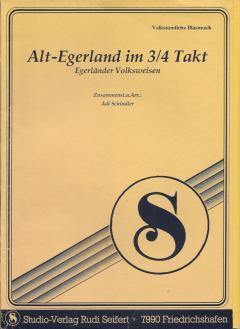 Musiknoten zu Alt-Egerland im 3/4 Takt arrangiert/komponiert von Adi Schindler (Potpourri/Medley) - Musikverlag Seifert