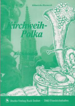Musiknoten zu Kirchweih-Polka arrangiert/komponiert von Adi Schindler (Einzelausgabe) - Musikverlag Seifert