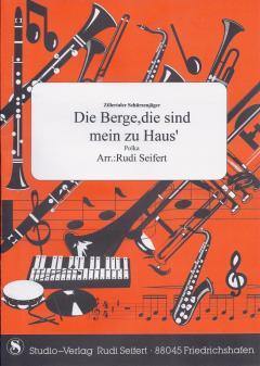 Musiknoten zu Die Berge, die sind mein zu Haus arrangiert/komponiert von Rudi Seifert (Einzelausgabe) - Musikverlag Seifert